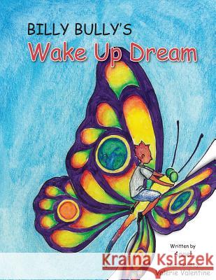 Billy Bully's Wake Up Dream Mrs Anael Harpaz Valerie Valentine Anael Harpaz 9781484020197 Createspace - książka