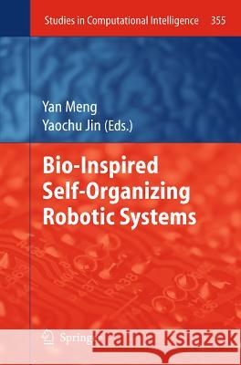 Bio-Inspired Self-Organizing Robotic Systems Yan Meng Yaochu Jin 9783642207594 Springer - książka
