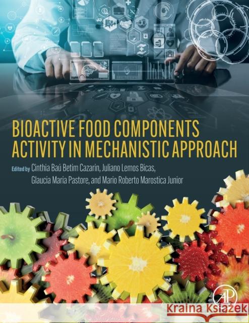 Bioactive Food Components Activity in Mechanistic Approach Cinthia Bau Betim Cazarin Juliano Lemos Bicas Glaucia Maria Pastore 9780128235690 Academic Press - książka