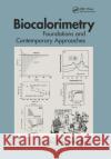 Biocalorimetry: Foundations and Contemporary Approaches Margarida Bastos 9780367870287 CRC Press