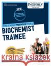 Biochemist Trainee (C-1171): Passbooks Study Guidevolume 1171 National Learning Corporation 9781731811714 National Learning Corp