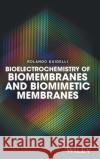 Bioelectrochemistry of Biomembranes and Biomimetic Membranes Guidelli, Rolando 9781119271055 John Wiley & Sons