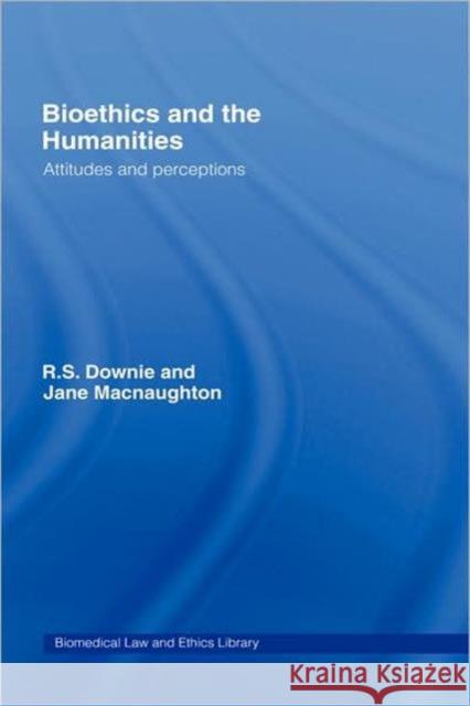 Bioethics and the Humanities: Attitudes and Perceptions Downie, Robin 9781844720538 UCL Press - książka