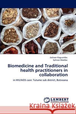 Biomedicine and Traditional health practitioners in collaboration Kaguamba Jackson, Madiba Sphiwe 9783846545775 LAP Lambert Academic Publishing - książka