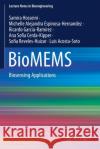 Biomems: Biosensing Applications Samira Hosseini Michelle Alejandra Espinosa-Hernandez Ricardo Garcia-Ramirez 9789811563843 Springer