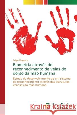 Biometria através do reconhecimento de veias do dorso da mão humana Meganha, Felipe 9783841717122 Novas Edicioes Academicas - książka