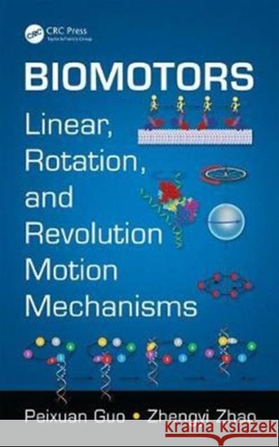 Biomotors: Linear, Rotation, and Revolution Motion Mechanisms Peixuan Guo Zhengyi Zhao 9781498709866 CRC Press - książka