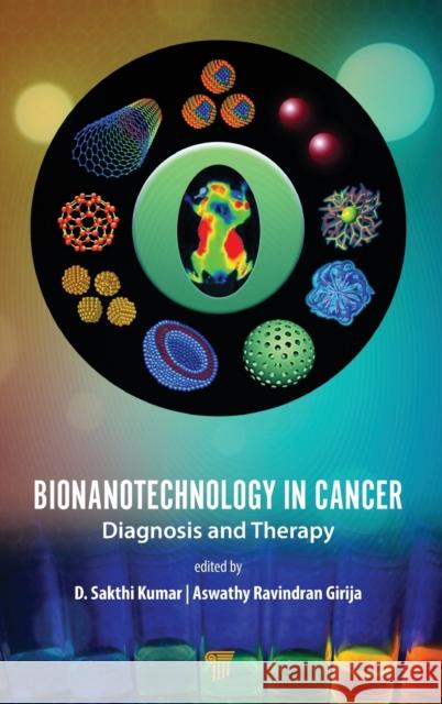 Bionanotechnology in Cancer: Diagnosis and Therapy Sakthi Kumar Srivani Veeranarayanan Aswathy Ravindran Girija 9789814800303 Pan Stanford Publishing - książka