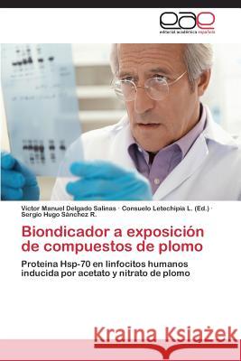 Biondicador a exposición de compuestos de plomo Delgado Salinas Víctor Manuel 9783659089930 Editorial Academica Espanola - książka