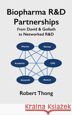 Biopharma R&D Partnerships: From David & Goliath to Networked R&D Thong, Robert 9780993518133 Phizz Rx Publishing - książka