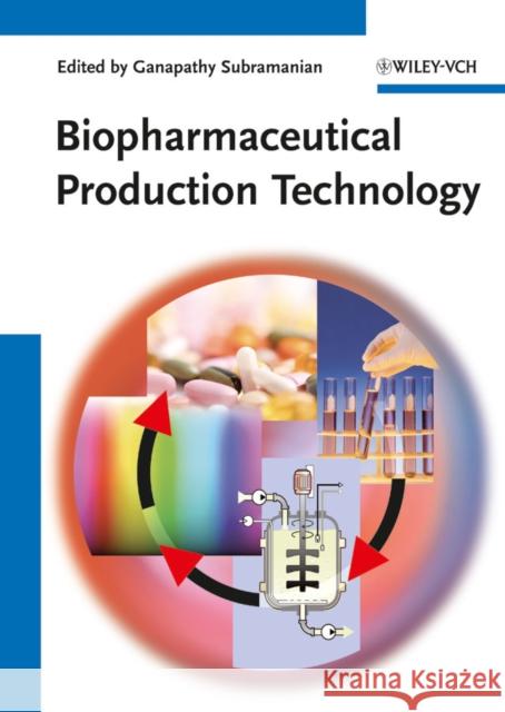 Biopharmaceutical Production Technology Subramanian, Ganapathy 9783527330294 WILEY-VCH - książka