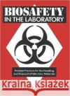 Biosafety in the Laboratory : Prudent Practices for Handling and Disposal of Infectious Materials National Academy of Sciences 9780309090247 National Academies Press