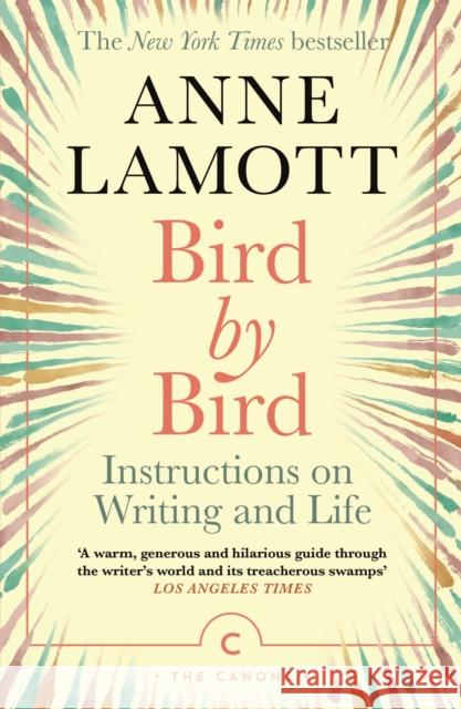 Bird by Bird: Instructions on Writing and Life Anne Lamott 9781786898555 Canongate Books - książka