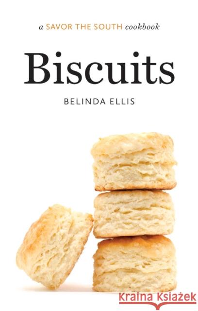 Biscuits: A Savor the South Cookbook Ellis, Belinda 9781469610665 University of North Carolina Press - książka