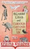 Bizarre Laws & Curious Customs of the UK: Volume 2 Monty Lord Fabian Lord Rhianna Whiteside 9781739748890 Young Legal Eagles