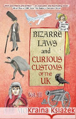 Bizarre Laws & Curious Customs of the UK: Volume 2 Monty Lord Fabian Lord Rhianna Whiteside 9781916605022 Young Legal Eagles - książka