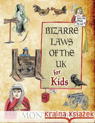 Bizarre Laws of the UK for Kids Monty Lord Tony McCabe Rachel Jackson 9781916605121 Young Legal Eagles - książka
