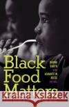 Black Food Matters: Racial Justice in the Wake of Food Justice Hanna Garth Ashant 9781517908140 University of Minnesota Press