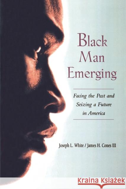 Black Man Emerging: Facing the Past and Seizing a Future in America White, Joseph L. 9780415925723 Routledge - książka