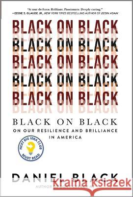 Black on Black: On Our Resilience and Brilliance in America Daniel Black 9781335449382 Hanover Square Press - książka