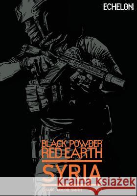 Black Powder Red Earth Syria V3: Evergreen Josh Taylor Kane Smith Jon Chang 9781515022244 Createspace Independent Publishing Platform - książka