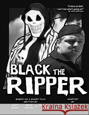 Black the Ripper Matt Bowie Matt Bowie Dean Melink 9781546759416 Createspace Independent Publishing Platform - książka