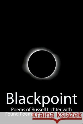 Blackpoint: Poems of Russell Lichter with Found Poems by Mel C. Thompson Russell Lichter Mel C. Thompson 9781466426788 Createspace - książka