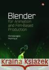 Blender for Animation and Film-Based Production Michelangelo Manrique 9781138413689 Taylor & Francis Ltd