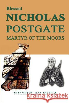 Blessed Nicholas Postgate: Martyr of the Moors Rhea, Nicholas 9780852447857 Gracewing - książka