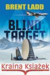 Blind Target: A Codi Sanders Thriller Brent Ladd   9781480878433 Archway Publishing