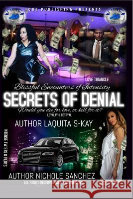Blissful Encounters of Intensity: Secrets of Denial Laquita S-Kay Nichole Sanchez 9781544906218 Createspace Independent Publishing Platform - książka