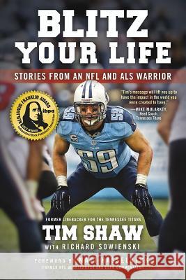 Blitz Your Life: Stories from an NFL and ALS Warrior Tim Shaw Richard Sowienski Matt Hasselbeck 9780998325309 Dexterity - książka
