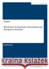 Blockchain. Technologie, Anwendung und disruptives Potential Anonym 9783346312990 Grin Verlag