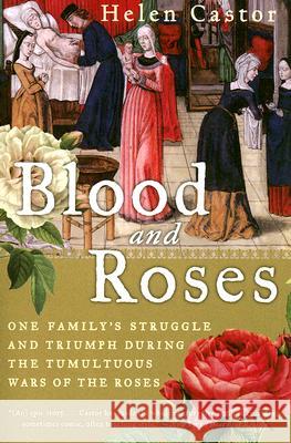 Blood and Roses: One Family's Struggle and Triumph During the Tumultuous Wars of the Roses Helen Castor 9780007162222 Harper Perennial - książka