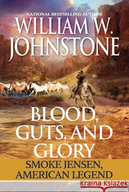 Blood, Guts, and Glory: Smoke Jensen: American Legend William W. Johnstone 9780786047888 Kensington Publishing - książka