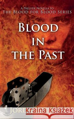 Blood in the Past: A Prelude Novella to the Blood for Blood Series Jordanna East 9780989581011 Blood Read Press - książka