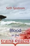 Blood in the Water Seth Sjostrom 9780985438975 Wolfprintmedia