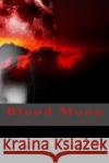 Blood Moon: The Thirst John Kuykendall 9781976425127 Createspace Independent Publishing Platform