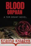 Blood Orphan: A Tom Grant Novel Samantha Adair Michelle Morrow 9780648953500 Samantha Adair Author