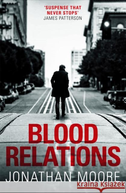 Blood Relations: The smart, electrifying noir thriller follow up to The Poison Artist Jonathan Moore   9781409192497 Orion Publishing Co - książka