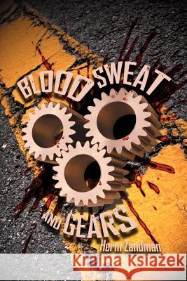 Blood, Sweat and Gears Herm Zandman 9781477159750 Xlibris Corporation - książka