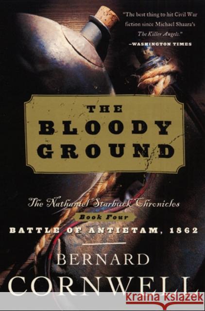 Bloody Ground: The Nathaniel Starbuck Chronicles: Book Four Bernard Cornwell 9780060937195 Harper Perennial - książka