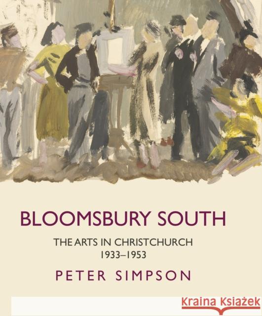 Bloomsbury South: The Arts in Christchurch 1933 - 1953 Peter Simpson 9781869408480 Auckland University Press - książka