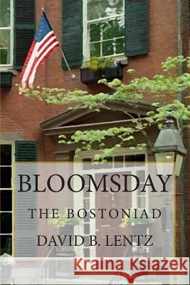 Bloomsday: The Bostoniad David B. Lentz 9781453748473 Createspace - książka