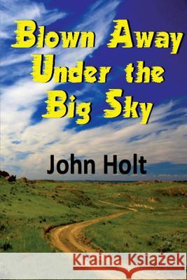 Blown Away Under the Big Sky John Holt 9781945734083 New Pulp Press - książka