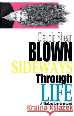 Blown Sideways Through Life: A Hilarious Tour de Resume Claudia Shear 9780385313155 Delta - książka