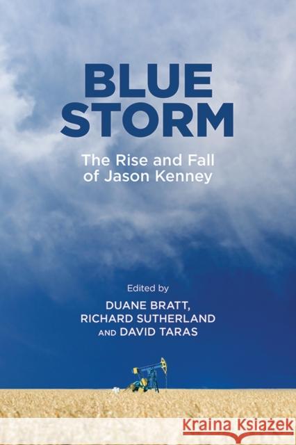 Blue Storm: The Rise and Fall of Jason Kenney Bratt, Duane 9781773854168 University of Calgary Press - książka