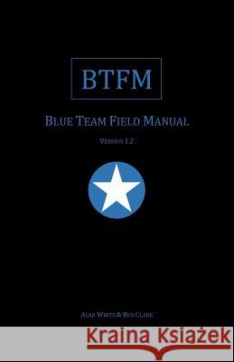 Blue Team Field Manual (BTFM) Clark, Ben 9781541016361 Createspace Independent Publishing Platform - książka