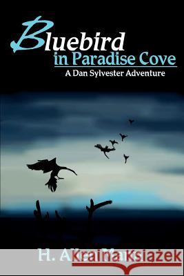Bluebird in Paradise Cove H. Allan Mann 9780595201778 Writer's Showcase Press - książka