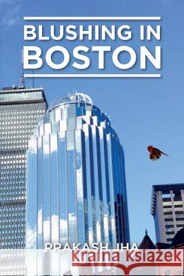 Blushing in Boston Prakash Jha 9781517346584 Createspace - książka